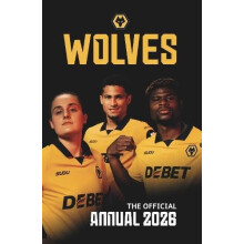 Wolverhampton Wanderers FC Official Annual 2026 by Wolves FC Hardcover