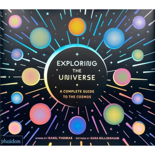 Exploring the Universe A Complete Guide to the Cosmos by Isabel Thomas