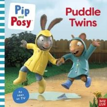 Pip and Posy Puddle Twins A TV tiein picture book by Pip and Posy Pape