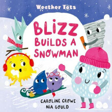 Weather Tots Blizz Builds a Snowman by Caroline Crowe Paperback Book