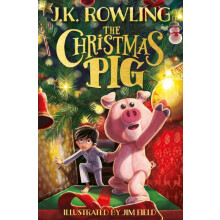 The Christmas Pig The No.1 bestselling festive tale from J.K. Rowling