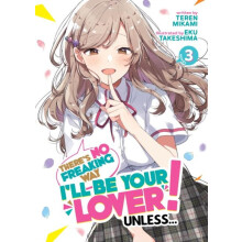 Theres No Freaking Way Ill be Your Lover Unless... Light Novel Vol. 3