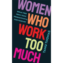 Women Who Work Too Much Break book from Toxic Productivity and Find Yo