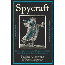 Spycraft Tricks and Tools of the Dangerous Trade from Elizabeth I to t