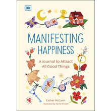 Manifesting Happiness How to Attract All Good Things by Esther McCann