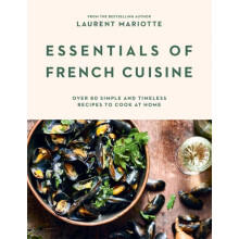Essentials of French Cuisine by Laurent Mariotte Hardcover Book