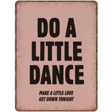 Aluminiowy szyld ścienny „Do A Little Dance”8x