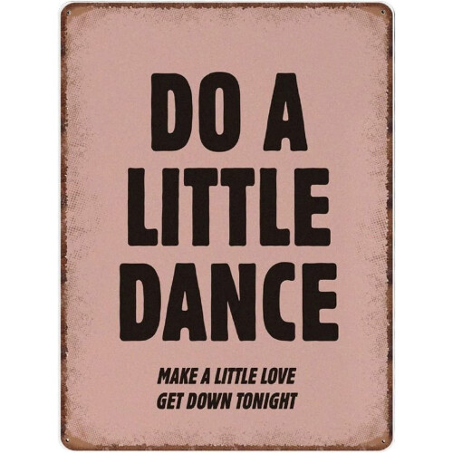 Aluminiowy szyld ścienny „Do A Little Dance”8x