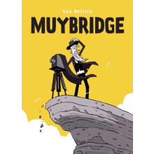 Muybridge In a Fraction of a Second by Guy Delisle Hardcover Book