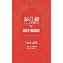 What Ho P. G. Wodehouse on Hollywood by Paul Kent Paperback Book
