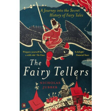 The Fairy Tellers A Journey into the Secret History of Fairy Tales by