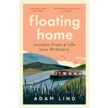 Floating Home Lessons from a life less ordinary from the beloved narro