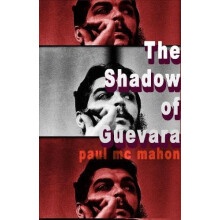 Shadow of Guevara by Paul Mc Mahon Paperback Book