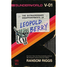 Sunderworld Vol. I The Extraordinary Disappointments of Leopold Berry
