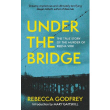 Under the Bridge by Rebecca Godfrey Paperback Book