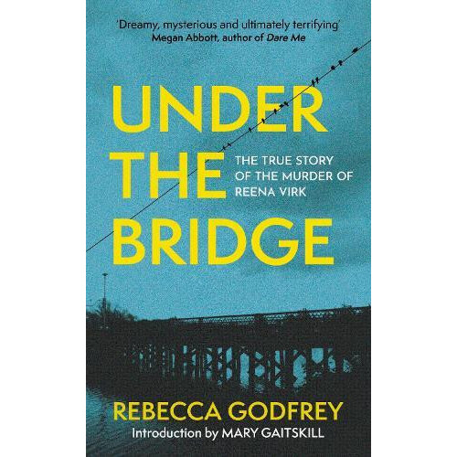 Under the Bridge by Rebecca Godfrey Paperback Book