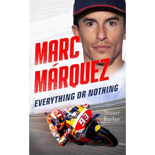 Marc Marquez Everything or Nothing by Stuart Barker Hardcover Book