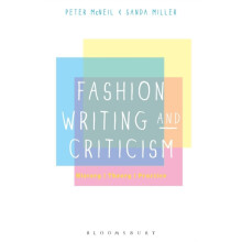 Fashion Writing and Criticism History Theory Practice by Peter McNeil