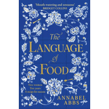 The Language of Food The International Bestseller Mouthwatering and se