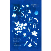 Dispersals On Plants Borders and Belonging by Jessica J. Lee Hardcover