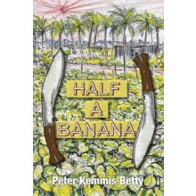 Half A Banana by Peter Kemmis Betty Hardcover Book
