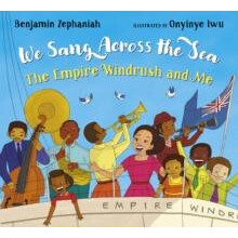 We Sang Across the Sea The Empire Windrush and Me by Benjamin Zephania