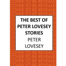 The Best of Peter Lovesey Stories Inventive ingenious witty and wily S