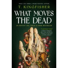 Sworn Soldier What Moves The Dead by T. Kingfisher Hardcover Book