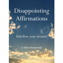 Disappointing Affirmations Unfollow your dreams by Dave Tarnowski Hard