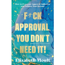 Fck Approval You Dont Need It by Elizabeth Moult Paperback Book