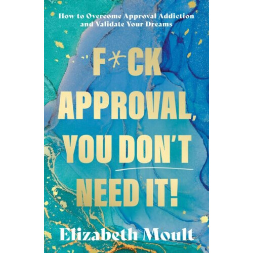 Fck Approval You Dont Need It by Elizabeth Moult Paperback Book