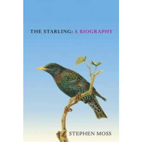 The Starling A Biography by Stephen Moss Hardcover Book