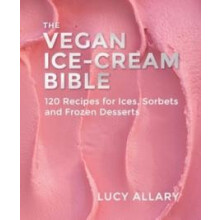Vegan Ice Cream Bible by Lucy Allary Hardcover Book
