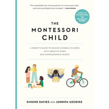 The Montessori Child A Parents Guide to Raising Capable Children with