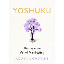 Yoshuku The Japanese Art of Manifesting by Azumi Uchitani Hardcover Bo