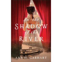 In the Shadow of the River by Ann H. Gabhart Paperback Book
