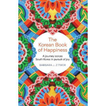 The Korean Book of Happiness A journey across South Korea in pursuit o