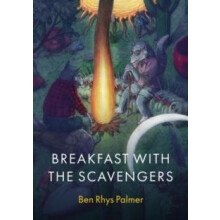 Breakfast with the Scavengers by Ben Rhys Palmer Paperback Book