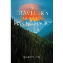 Travelers Guide to Making Magic by Lisa Lisa McSherry McSherry Paperba