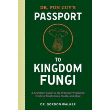 Dr. Fun Guys Passport to Kingdom Fungi by Eugenia Bone Paperback Book