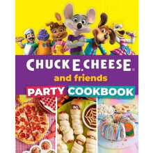 Chuck E. Cheese and Friends Party Cookbook by Chuck E. Cheese Hardcove