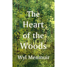 The Heart of the Woods by Wyl Menmuir Paperback Book
