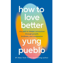 How To Love Better The Path to Deeper Connection Through Growth Kindne