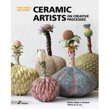 Ceramic Artists on Creative Processes by Miguel Angel Arteaga Hardcove