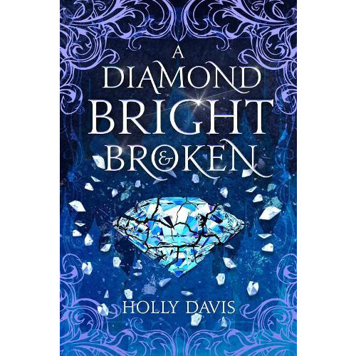 Diamond Bright and Broken by Holly Davis Hardcover Book