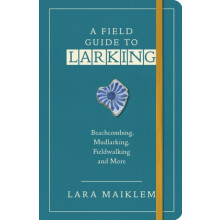 A Field Guide to Larking by Lara Maiklem Paperback Book