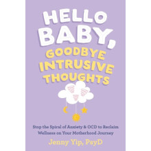 Hello Baby Goodbye Intrusive Thoughts Stop the Spiral of Anxiety and O