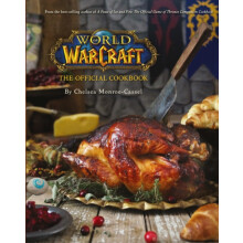 World of Warcraft the Official Cookbook by Chelsea MonroeCassel Hardco