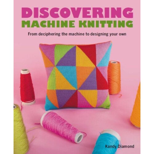 Discovering Machine Knitting by Kandy Diamond Paperback Book
