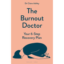 The Burnout Doctor Your 6step recovery plan by Dr Claire Ashley Paperb